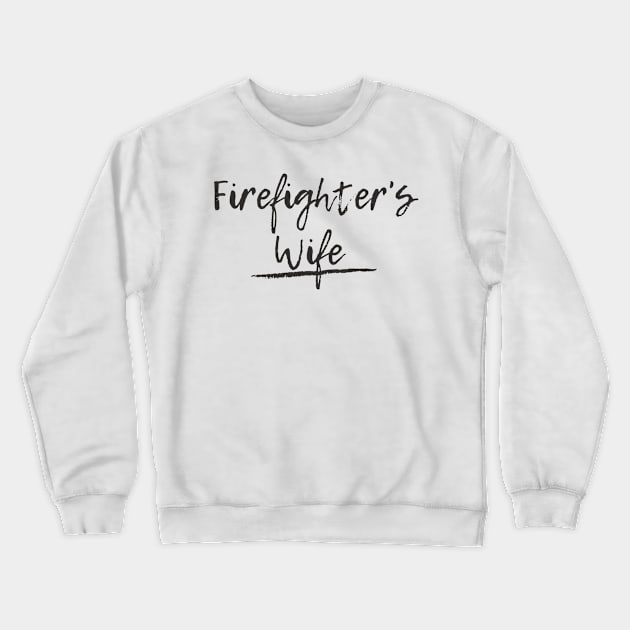 Firefighters Wife black text design Crewneck Sweatshirt by BlueLightDesign